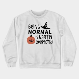 Being Normal is Vastly Overrated © GraphicLoveShop Crewneck Sweatshirt